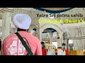 Yatra sri patna sahib day 2  local gurudwaras  travel with vish 