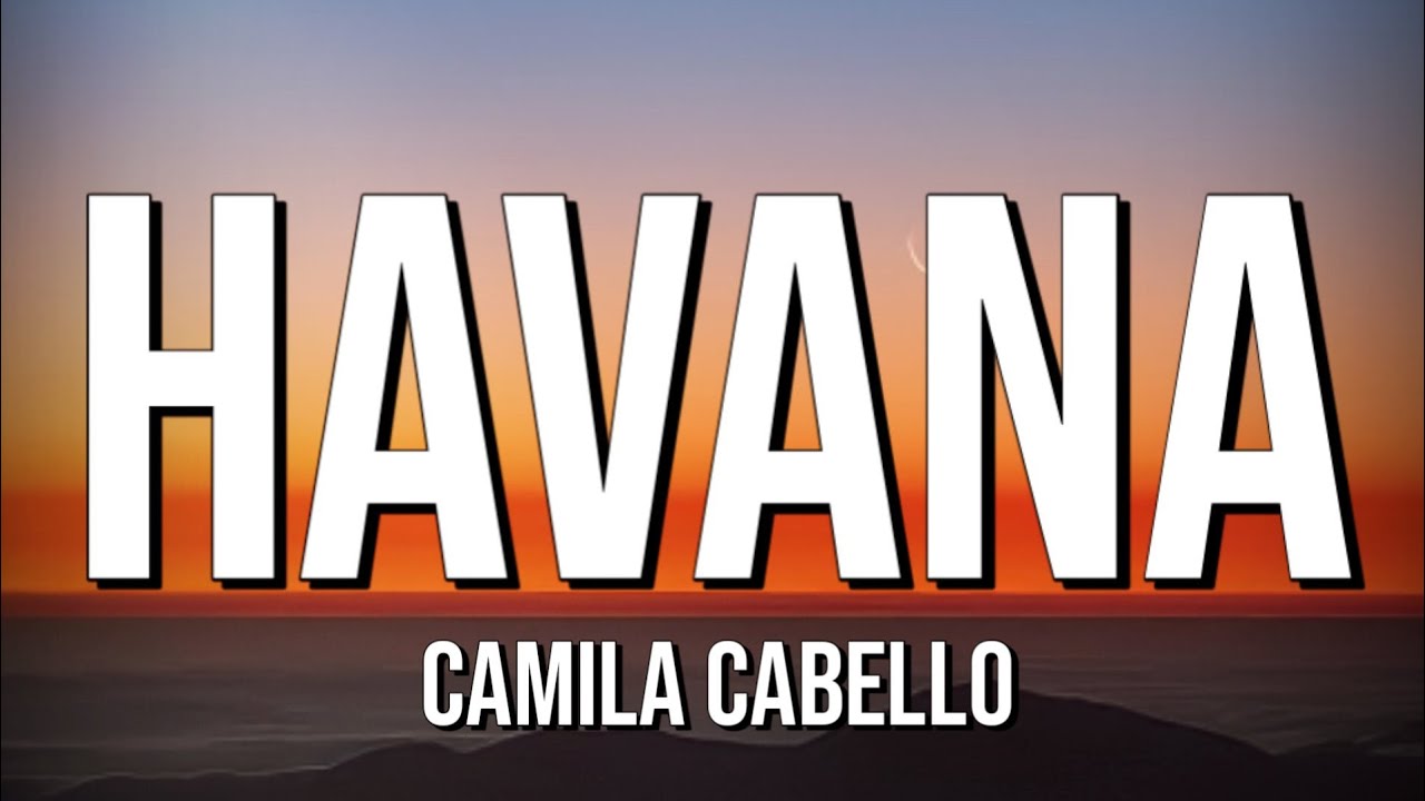 DOWNload:(Camila Cabello) - Havana (Lyrics ft. Young Thug