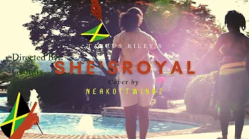 She's Royal Reimagined Teaser | NEAKNOTTWINNZ Cover Tarrus Riley