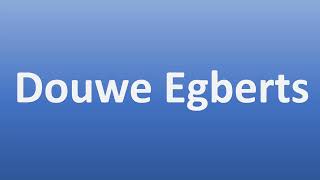 How To Pronounce Douwe Egberts