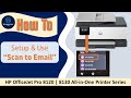 HP OfficeJet Pro 8120 | 8130 | 9120 | 9130 AiO  Printer series : How to setup &amp; use Scan to Email