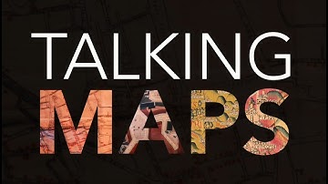 Talking Maps: every map tells a story