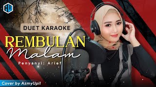 REMBULAN MALAM - ARIEF || KARAOKE DUET Bersama AzmyUpil