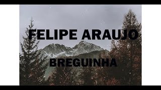 breguinha - Felipe Araujo (letra)