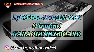 Dj Firman - Kehilangan xxx Karaoke Keyboard | Sarvin Studio 