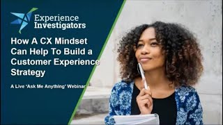 How to Build a Customer Experience Strategy by Starting With a CX Mindset