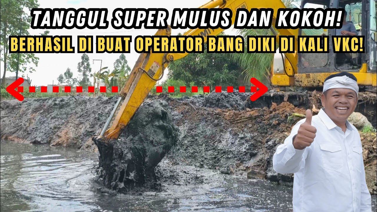 KEREN❗TANGGUL SUPER MULUS DAN KOKOH BERHASIL DI BUAT OPERATOR KALI VKC❗AUTO JADI PENAHAN BANJIR❗