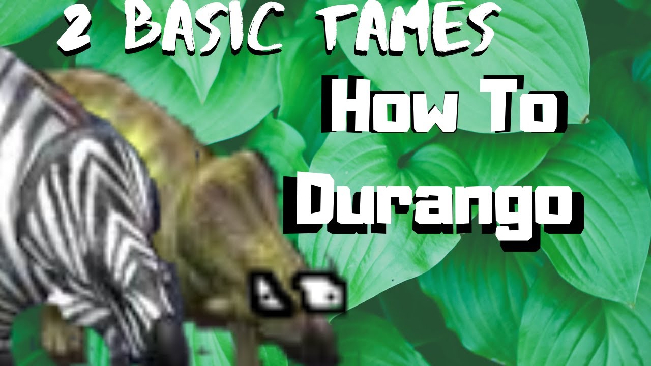 2 BASIC TAMES in Durango Wild Lands - How to Durango