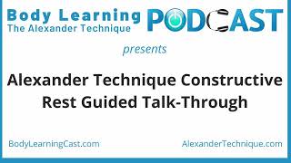 Alexander Technique Constructive Rest Guided Talk-Through