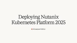 🚀 Deploying Nutanix Kubernetes Platform with GPUs in an Air Gapped Environment (2025 Edition) 🔒⚡