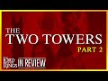 Lord of the Rings The Two Towers Part 2 - Every Lord of the Rings Movie Reviewed & Ranked