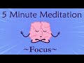 5 minute meditation for focus