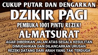 ALLAH LANCARKAN SEGALANYA CUKUP PUTAR DAN DENGARKAN DZIKIR PAGI PEMBUKA REZEKI ALMATSURAT PAGI