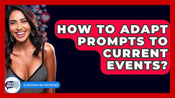 How To Adapt Prompts To Current Events? - Everyday-Networking