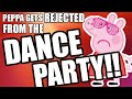 Peppa Gets Rejected From the Dance Party!