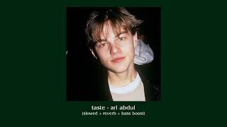 taste - ari abdul (slowed + reverb + bass boosted)