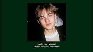 taste - ari abdul (slowed   reverb   bass boosted)