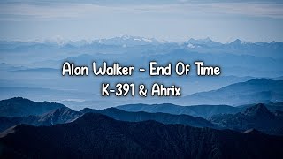 Alan Walker - End Of Time - K-391Ahrix Lyric Video