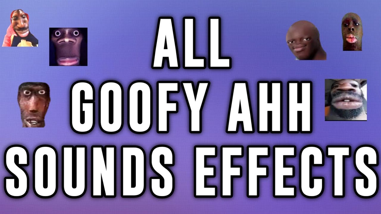 goofy ahh sound effects, all goofy ahh memes