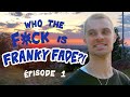 WHO THE F*CK IS FRANKY FADE?! - Épisode 1