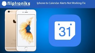Iphone 6s Calendar Alerts Not Working Fix - Fliptroniks.com