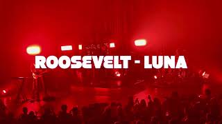 Roosevelt  - LUNA - LIVE