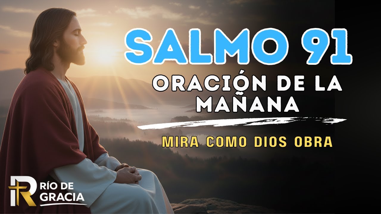 Salmo 91: Oración de la mañana — deja que Dios te cubra con su ...