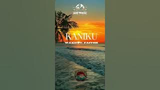 Kaniku | Waxi Ft. Faitoh - Ade Trackz (Aroma Coast Latest Music 2025)