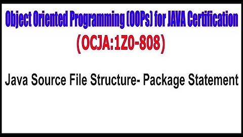 Object Oriented Programming (OOPs) for JAVA Certification || Package Statement