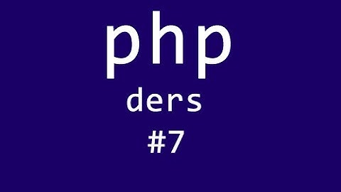 Php Dizilerde Komutlar ve Foreach Döngüsü (Ders #7)
