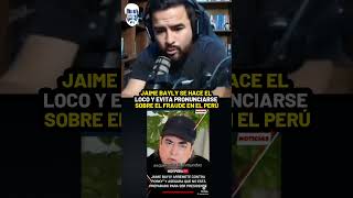 JAIME BAYLY SE HACE EL LOCO Y EVITA PRONUNCIARSE SOBRE EL FRAUDE EN PERU