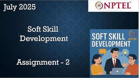 NPTEL Soft Skill Development  Assignment 2 Answers Week 2 | July 2025  | IIT Kharagpur
