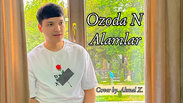 Ozoda N - Alamlar | Akmal X - Alamlar (cover 2023) XIT