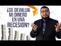 ¿SE DEVALUA MI DINERO EN UNA RECESION?