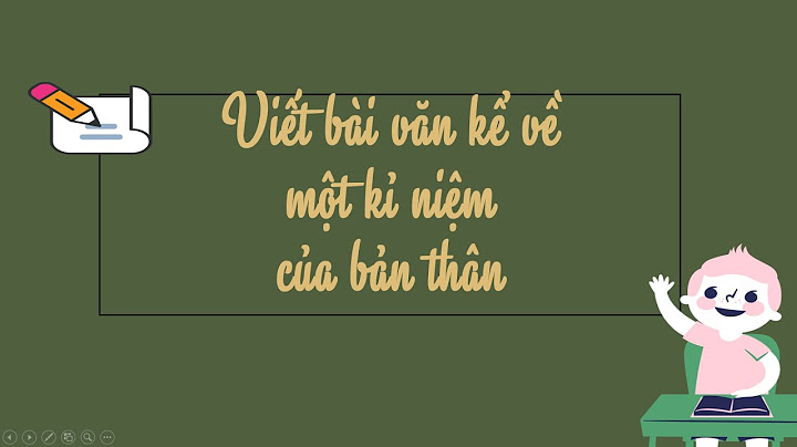 Viết bài văn kể lại một kỉ niệm của em năm 2024