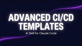 Advanced CI/CD Templates — AI Skill Overview | SkillForge
