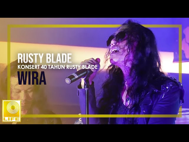 Rusty Blade - Wira (Konsert 40 Tahun Rusty Blade) class=