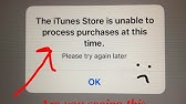 The Itunes Store Is Unable To Process Purchases At This Time Youtube