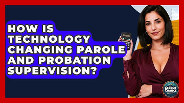 How Is Technology Changing Parole And Probation Supervision? - Second Chance Journey