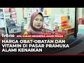 Harga Berbagai Jenis Obat dan Vitamin Anak Naik di Pasar Pramuka | AKAP tvOne