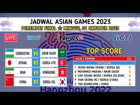 Jadwal Asian Games 2023 - UZBEKISTAN vs ARAB SAUDI ,CHINA vs KOREA SELATAN - 8 Besar ~ Live iNewstv