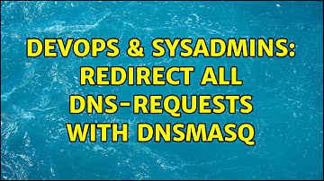 DevOps & SysAdmins: Redirect all DNS-Requests with dnsmasq (2 Solutions!!)