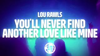 Lou Rawls - You'll Never Find Another Love Like Mine (Lyrics)