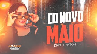 DRIKA CANTORA CD NOVO MAIO DE 2K24 PRA PAREDÃO