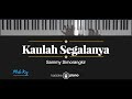 Kaulah Segalanya - Sammy Simorangkir (KARAOKE PIANO - MALE KEY)