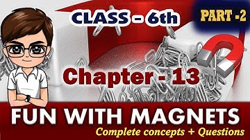 NCERT CLASS 6th || CHAPTER- 13 - Fun with Magnets Part- 2 #curious_minds cbse