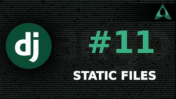 #11 Static Files (Django Beginner to Intermediate Tutorials)