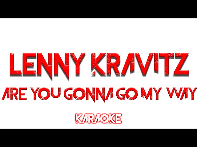 Lenny Kravitz - Are You Gonna Go My Way - KARAOKE - YouTube