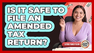 Is It Safe To File An Amended Tax Return? - Latino Family Filing
