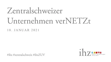 IHZ Zentralschweizer Unternehmen verNETZt - 18.01.2021